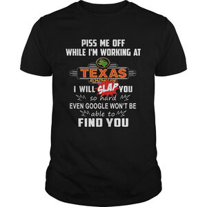Piss Me Off While Im Working At Texas I Will Slap You So Hard Shirt